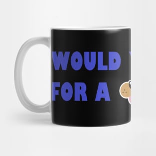 Would you do it for... Mug